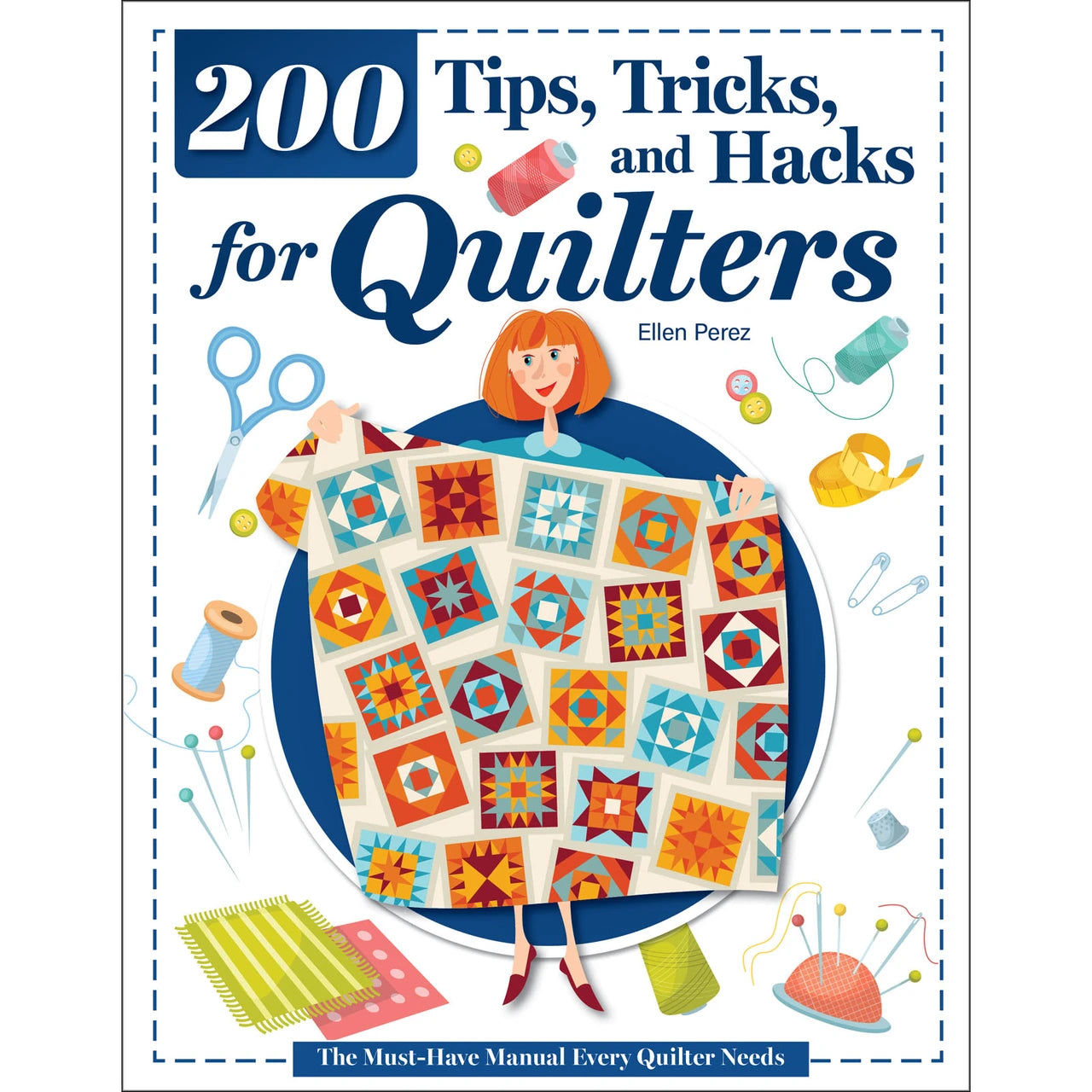 200 Tips, Tricks, and Hacks for Quilters